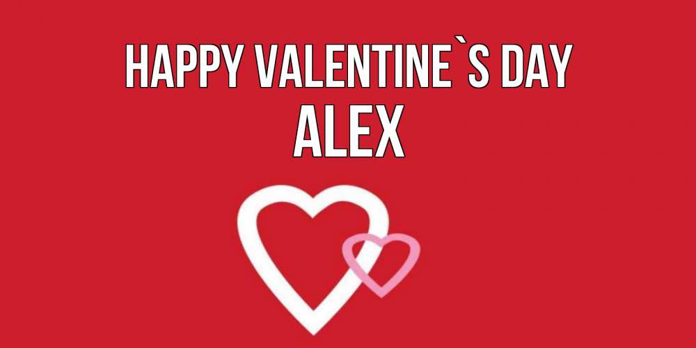 Greetings card с именем, Alex Happy Valentine`s Day Красненькая валентинка для влюбленных Greetings with text for free download 